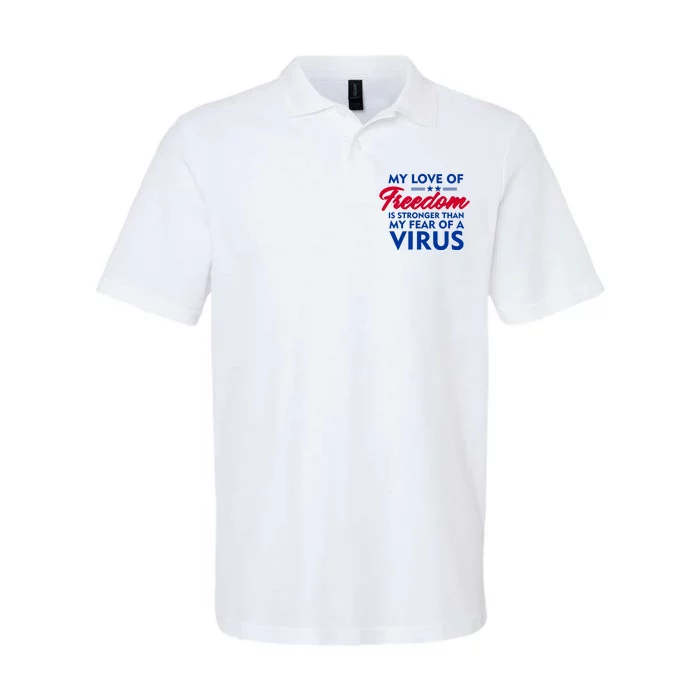 My Love Of Freedom Is Stronger Than Your Fear Of A Virus Softstyle Adult Sport Polo