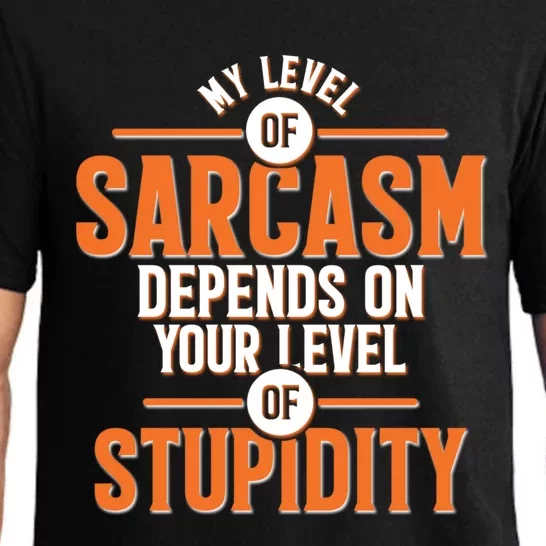 My Level Of Sarcasm Depends On Your Level Of Stupidity Pajama Set