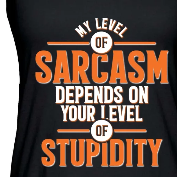 My Level Of Sarcasm Depends On Your Level Of Stupidity Ladies Essential Flowy Tank