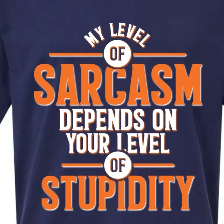 My Level Of Sarcasm Depends On Your Level Of Stupidity Sueded Cloud Jersey T-Shirt