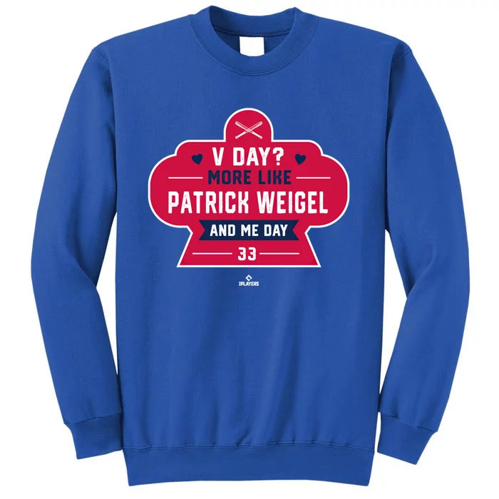 More Like Patrick Weigel And Me Valentines Day Baseball Great Gift Tall Sweatshirt