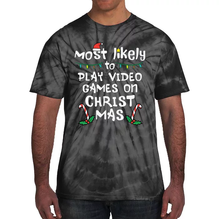 Most Likely Play Video Game Christmas Xmas Family Gamer Tie-Dye T-Shirt