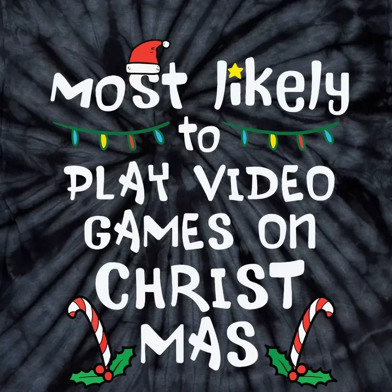 Most Likely Play Video Game Christmas Xmas Family Gamer Tie-Dye T-Shirt