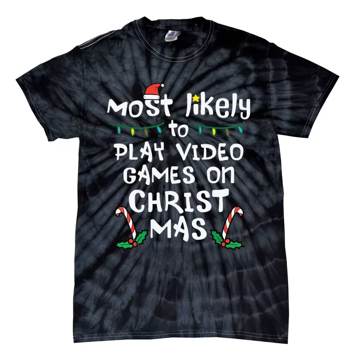 Most Likely Play Video Game Christmas Xmas Family Gamer Tie-Dye T-Shirt