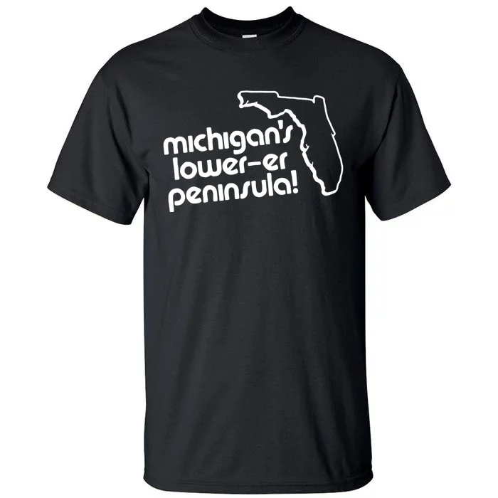 Michigans LowerEr Peninsula Apparel Tall T-Shirt