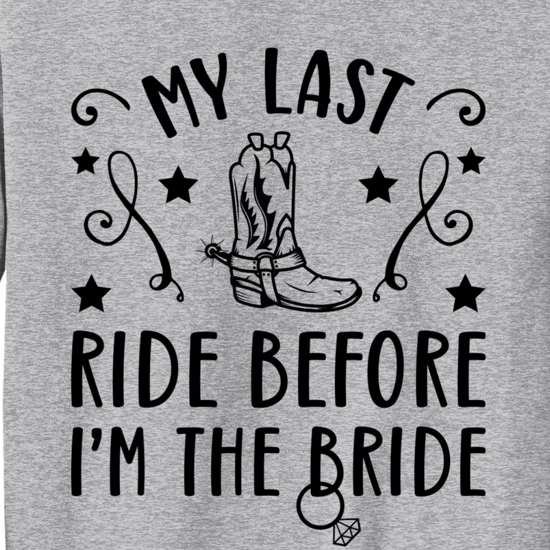 My Last Ride Bride Bachelorette Party Wedding Bridesmaid Tall Sweatshirt