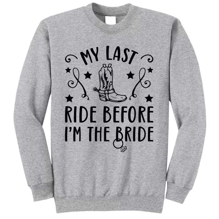 My Last Ride Bride Bachelorette Party Wedding Bridesmaid Tall Sweatshirt