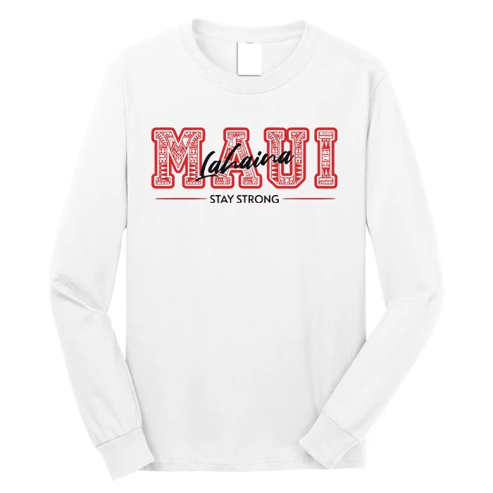 Maui Lahaina Stay Strong Maui Wildfire Relief Praying & Support Worldwid Long Sleeve Shirt