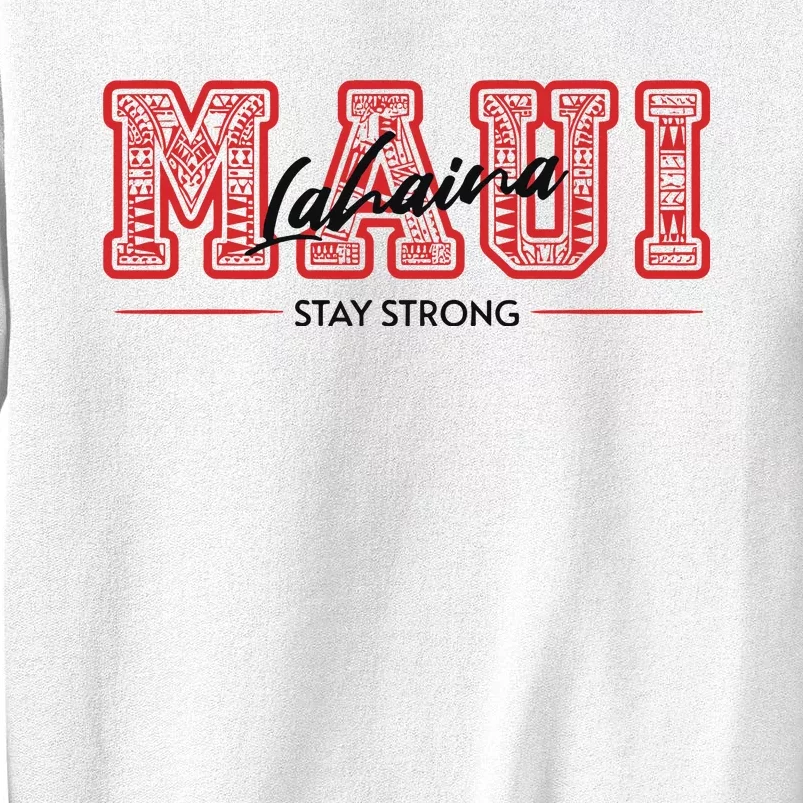 Maui Lahaina Stay Strong Maui Wildfire Relief Praying & Support Worldwid Sweatshirt