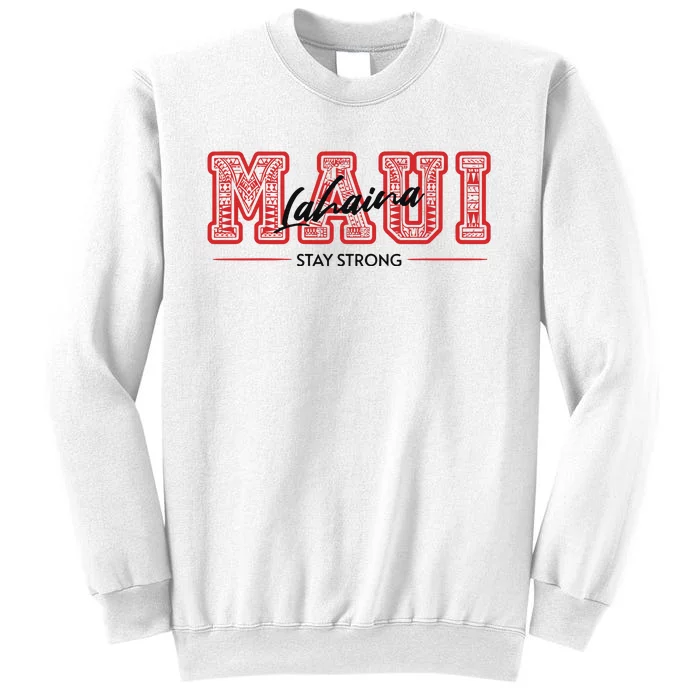 Maui Lahaina Stay Strong Maui Wildfire Relief Praying & Support Worldwid Sweatshirt