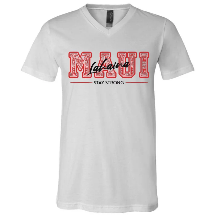 Maui Lahaina Stay Strong Maui Wildfire Relief Praying & Support Worldwid V-Neck T-Shirt