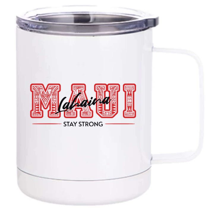 Maui Lahaina Stay Strong Maui Wildfire Relief Praying & Support Worldwid Front & Back 12oz Stainless Steel Tumbler Cup