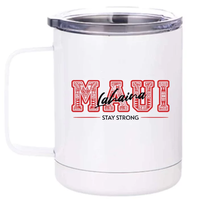 Maui Lahaina Stay Strong Maui Wildfire Relief Praying & Support Worldwid Front & Back 12oz Stainless Steel Tumbler Cup