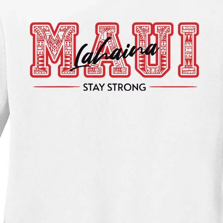 Maui Lahaina Stay Strong Maui Wildfire Relief Praying & Support Worldwid Ladies Long Sleeve Shirt