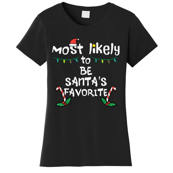 Most Likely Santas Favorite Christmas Xmas Family Matching Women's T-Shirt