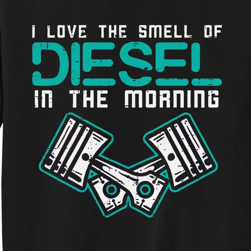 Mechanic Love Smell Of Diesel In Morning Tall Sweatshirt