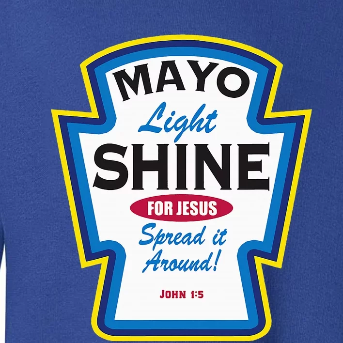 Mayo Light Shine Funny Christian Parody Toddler Sweatshirt