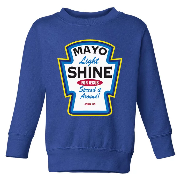 Mayo Light Shine Funny Christian Parody Toddler Sweatshirt