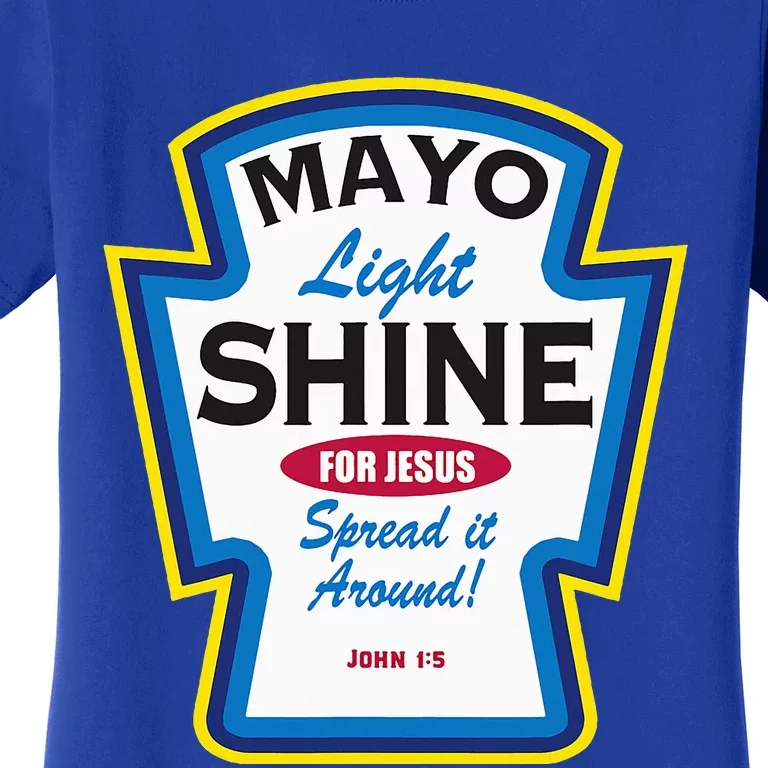 Mayo Light Shine Funny Christian Parody Women's T-Shirt