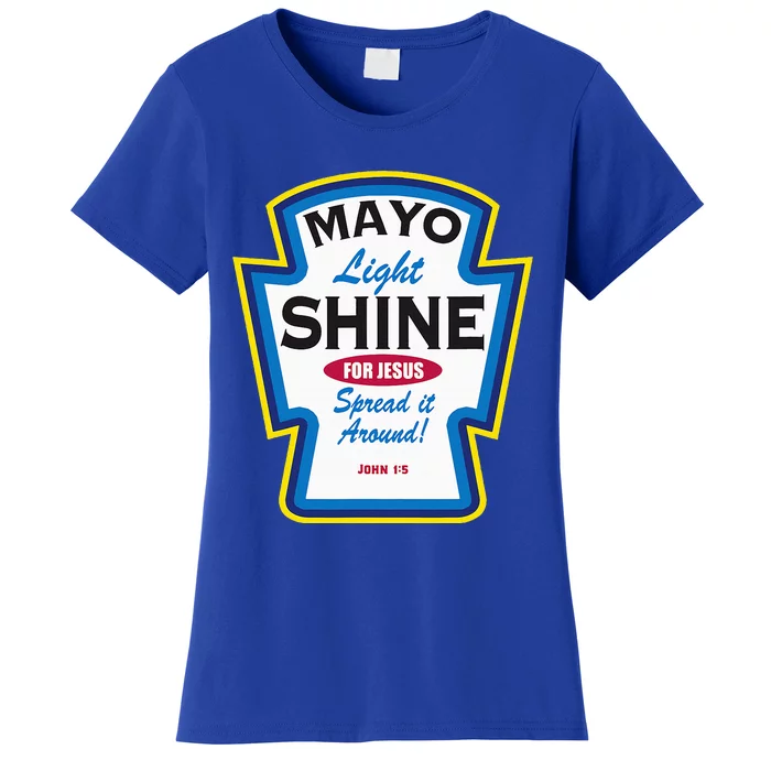 Mayo Light Shine Funny Christian Parody Women's T-Shirt