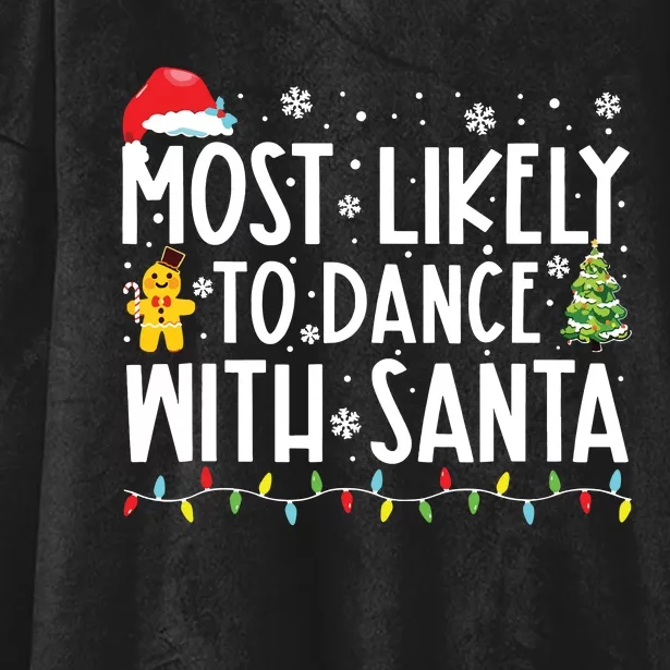 Most Likely To Dance With Santa Family Christmas Holiday Hooded Wearable Blanket