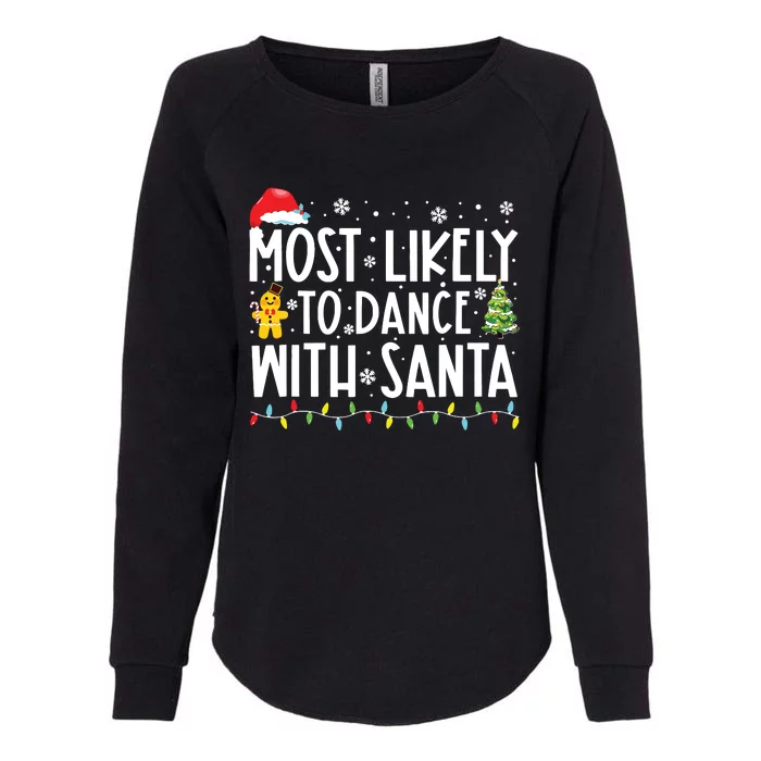 Most Likely To Dance With Santa Family Christmas Holiday Womens California Wash Sweatshirt