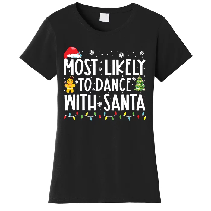 Most Likely To Dance With Santa Family Christmas Holiday Women's T-Shirt