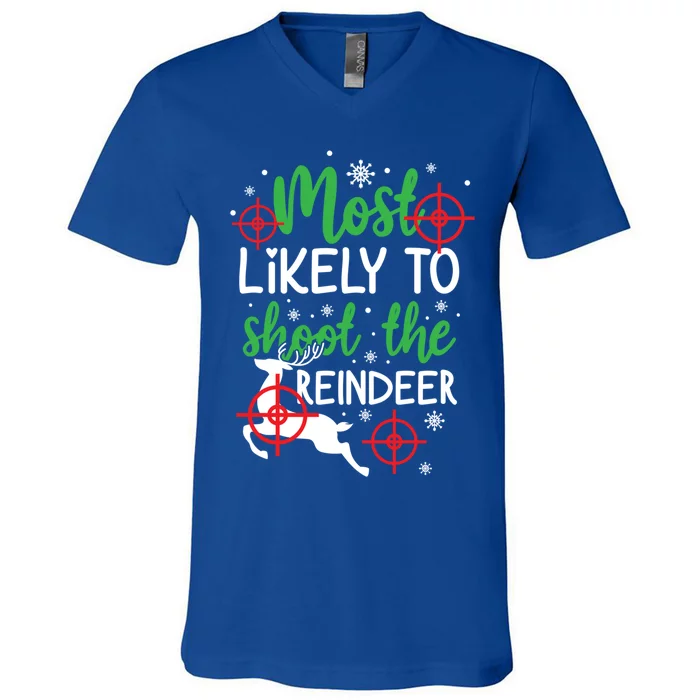 Most Likely To Shoot The Reindeer Funny Holiday Christmas Gift V-Neck T-Shirt