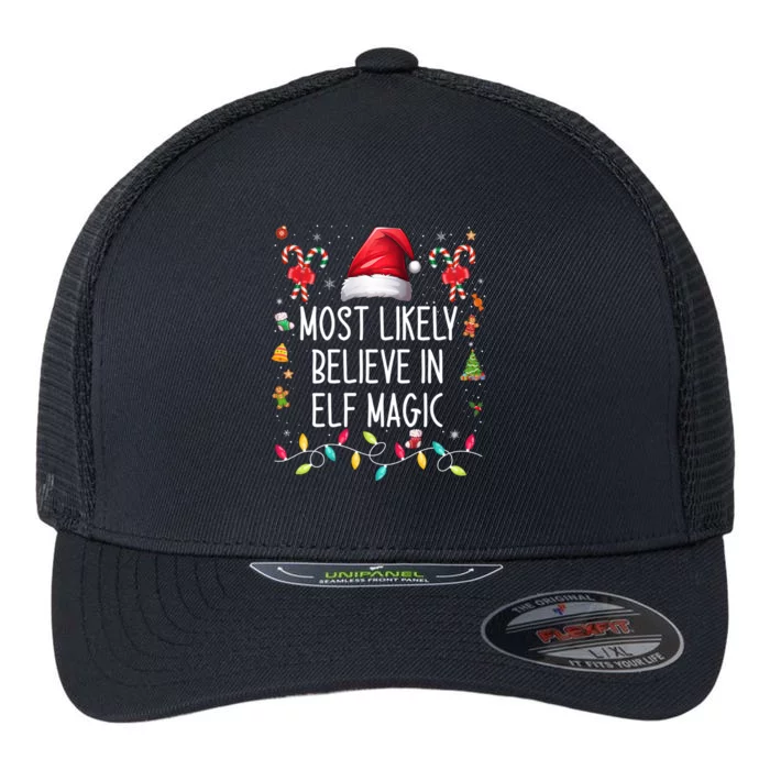 Most Likely To Believe In Elf Magic Family Matching Xmas Gift Flexfit Unipanel Trucker Cap