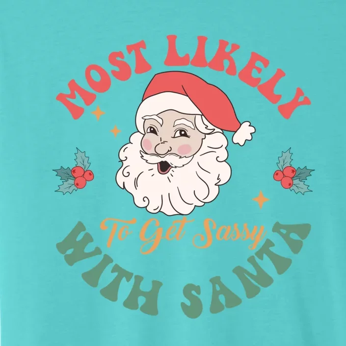 Most Likely To Get Sassy With Santa Christmas Matching Gift ChromaSoft Performance T-Shirt