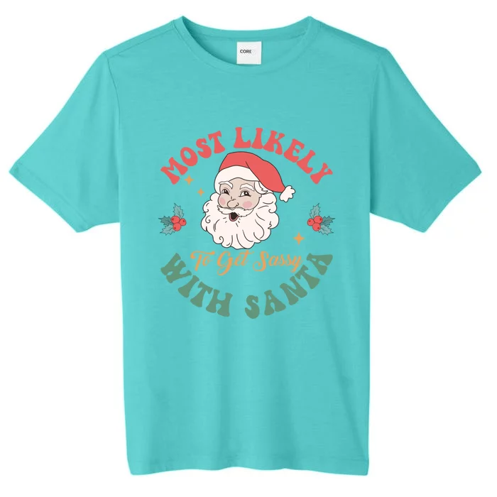 Most Likely To Get Sassy With Santa Christmas Matching Gift ChromaSoft Performance T-Shirt