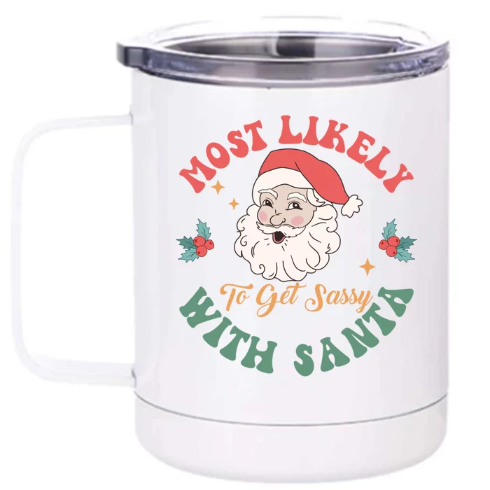 Most Likely To Get Sassy With Santa Christmas Matching Gift Front & Back 12oz Stainless Steel Tumbler Cup