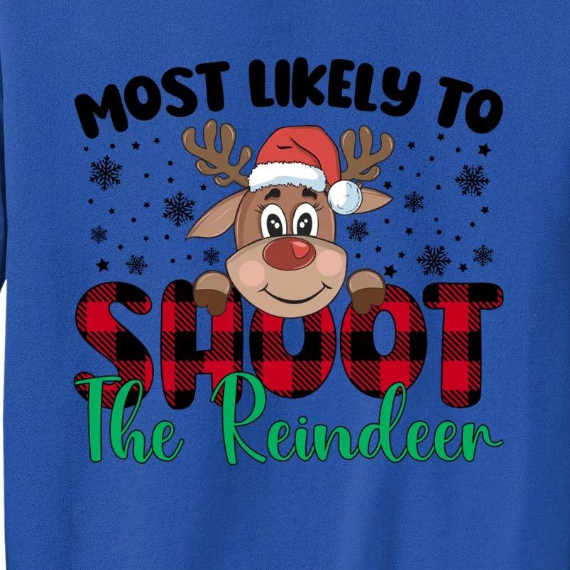 Most Likely To Shoot The Reindeer Santa Christmas Family Cool Gift Tall Sweatshirt