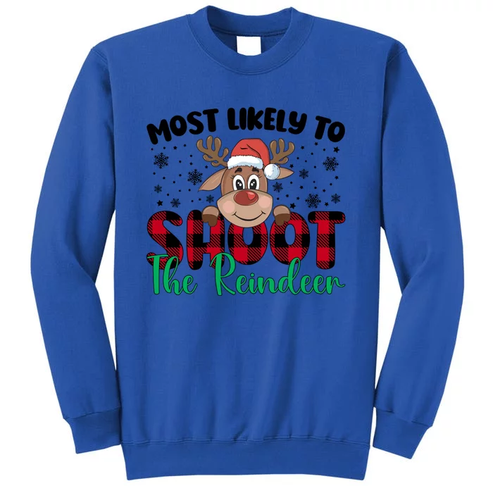 Most Likely To Shoot The Reindeer Santa Christmas Family Cool Gift Tall Sweatshirt