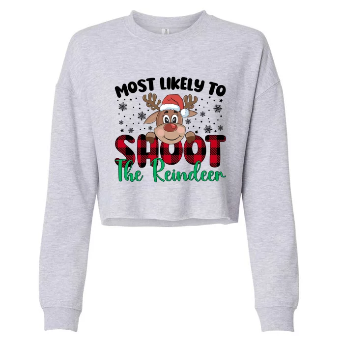 Most Likely To Shoot The Reindeer Santa Christmas Family Cool Gift Cropped Pullover Crew