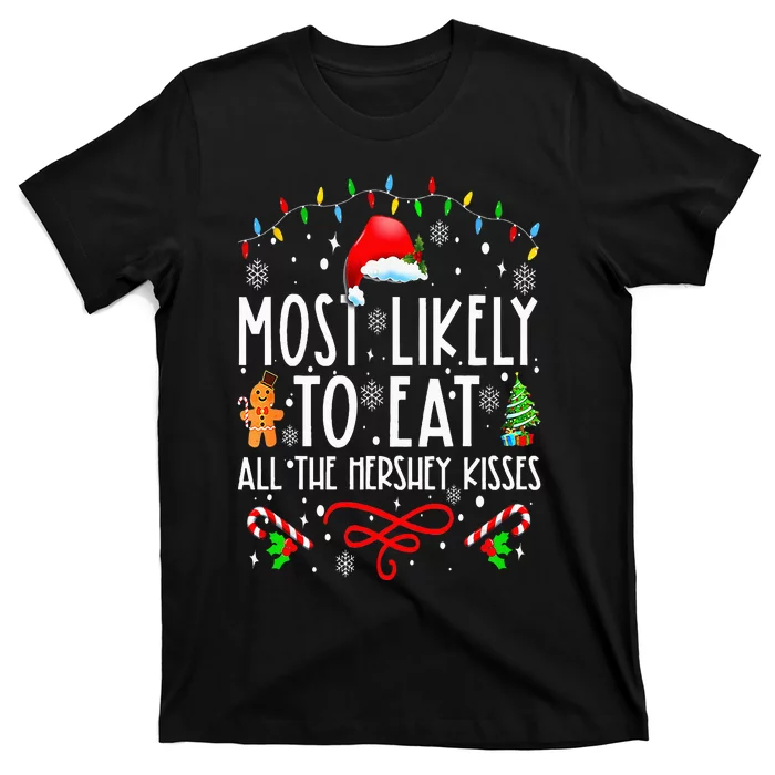 Most Likely To Eat All The Hershey Kisses Christmas Pajamas T-Shirt