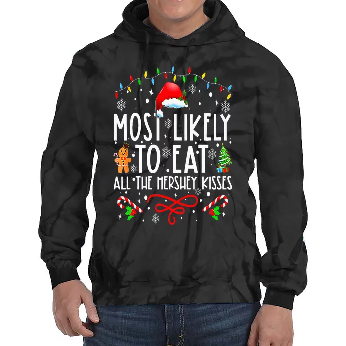 Most Likely To Eat All The Hershey Kisses Christmas Pajamas Tie Dye Hoodie