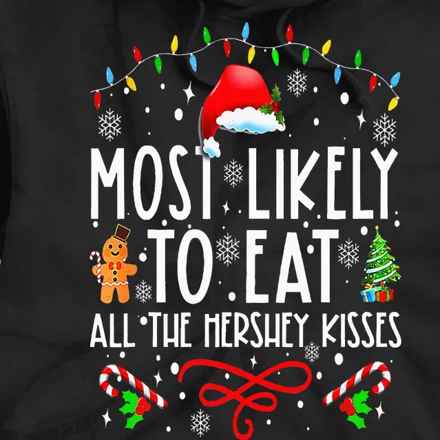 Most Likely To Eat All The Hershey Kisses Christmas Pajamas Tie Dye Hoodie