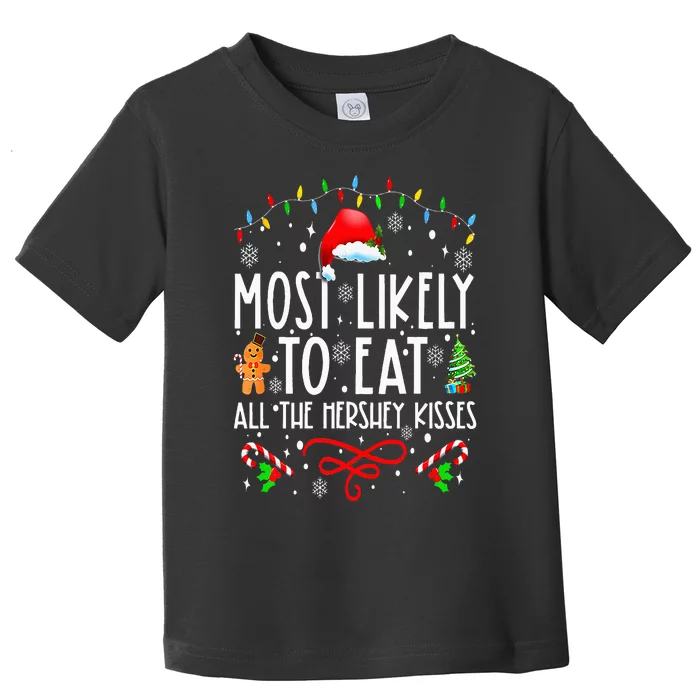 Most Likely To Eat All The Hershey Kisses Christmas Pajamas Toddler T-Shirt