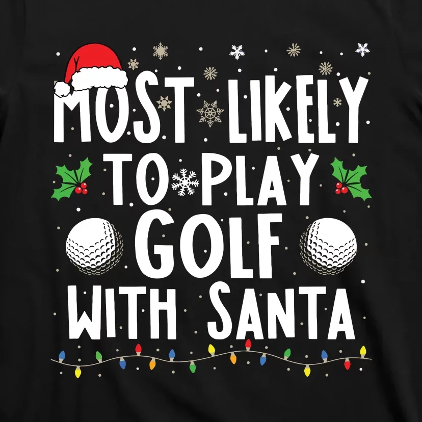 Most Likely To Play Golf With Santa Family Christmas T-Shirt