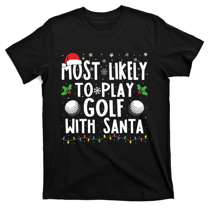 Most Likely To Play Golf With Santa Family Christmas T-Shirt