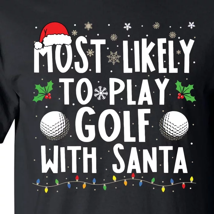 Most Likely To Play Golf With Santa Family Christmas Tall T-Shirt