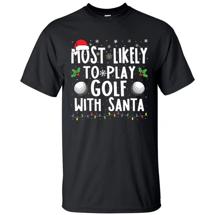 Most Likely To Play Golf With Santa Family Christmas Tall T-Shirt