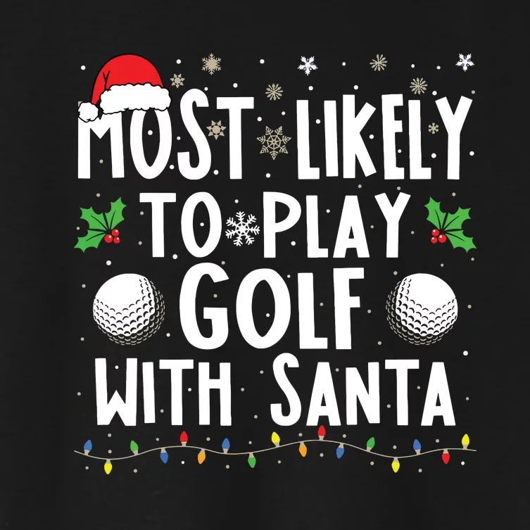 Most Likely To Play Golf With Santa Family Christmas Women's Crop Top Tee