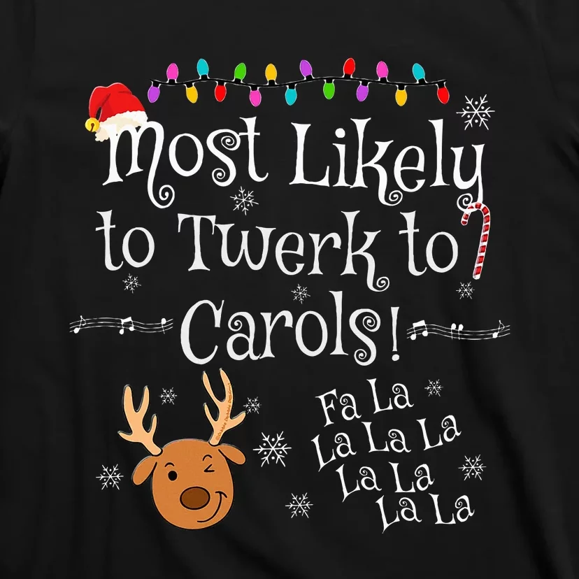 Most Likely To Twerk to Carols Fa La La La Funny Christmas T-Shirt