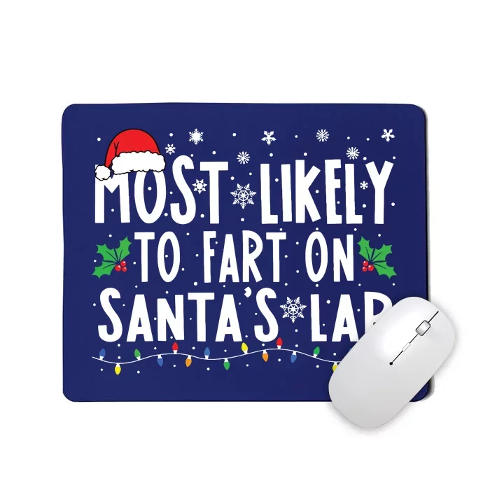 Most Likely To Fart On Santas Lap Family Matching Christmas Mousepad