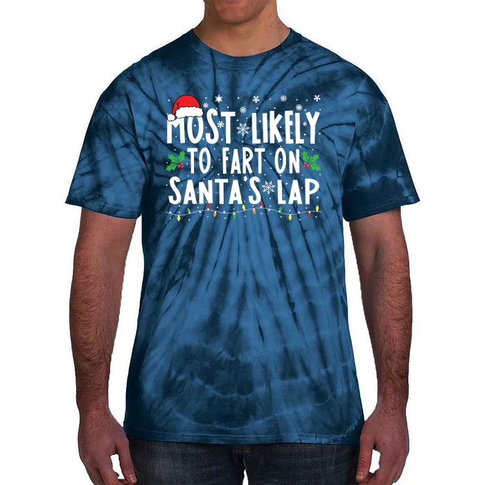 Most Likely To Fart On Santas Lap Family Matching Christmas Tie-Dye T-Shirt