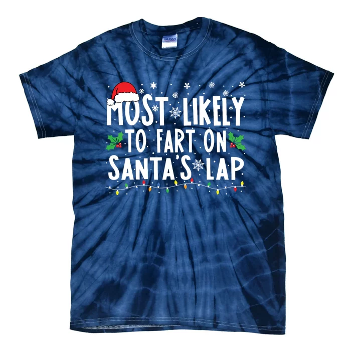 Most Likely To Fart On Santas Lap Family Matching Christmas Tie-Dye T-Shirt