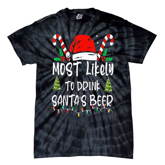 Most Likely To Drink Santa's Beer Christmas Drinking Wine Tie-Dye T-Shirt