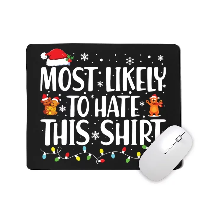 Most Likely To Hate This Shirts Xmas Pajamas Family Christmas Mousepad